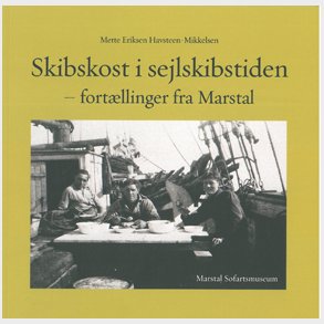 Skibskost i sejlskibstiden - fortllinger fra Marstal
