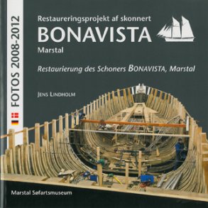 Fotos 2008-2012. Restaureringsprojekt af skonnert BONAVISTA, Marstal incl. foldeplakat fra stabelaflbningen