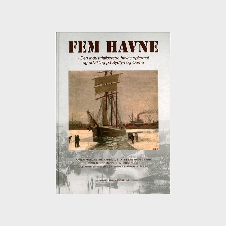 FEM HAVNE - Fåborg, Marstal, Rudkøbing, Svendborg, Ærøskøbing