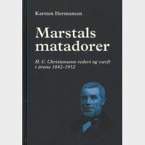 Marstals matadorer - H. C. Christensens rederi og vrft 1842 - 1952